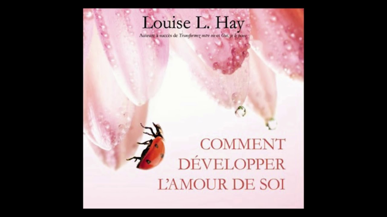 Comment d&eacute;velopper l'amour de soi - Louise Hay