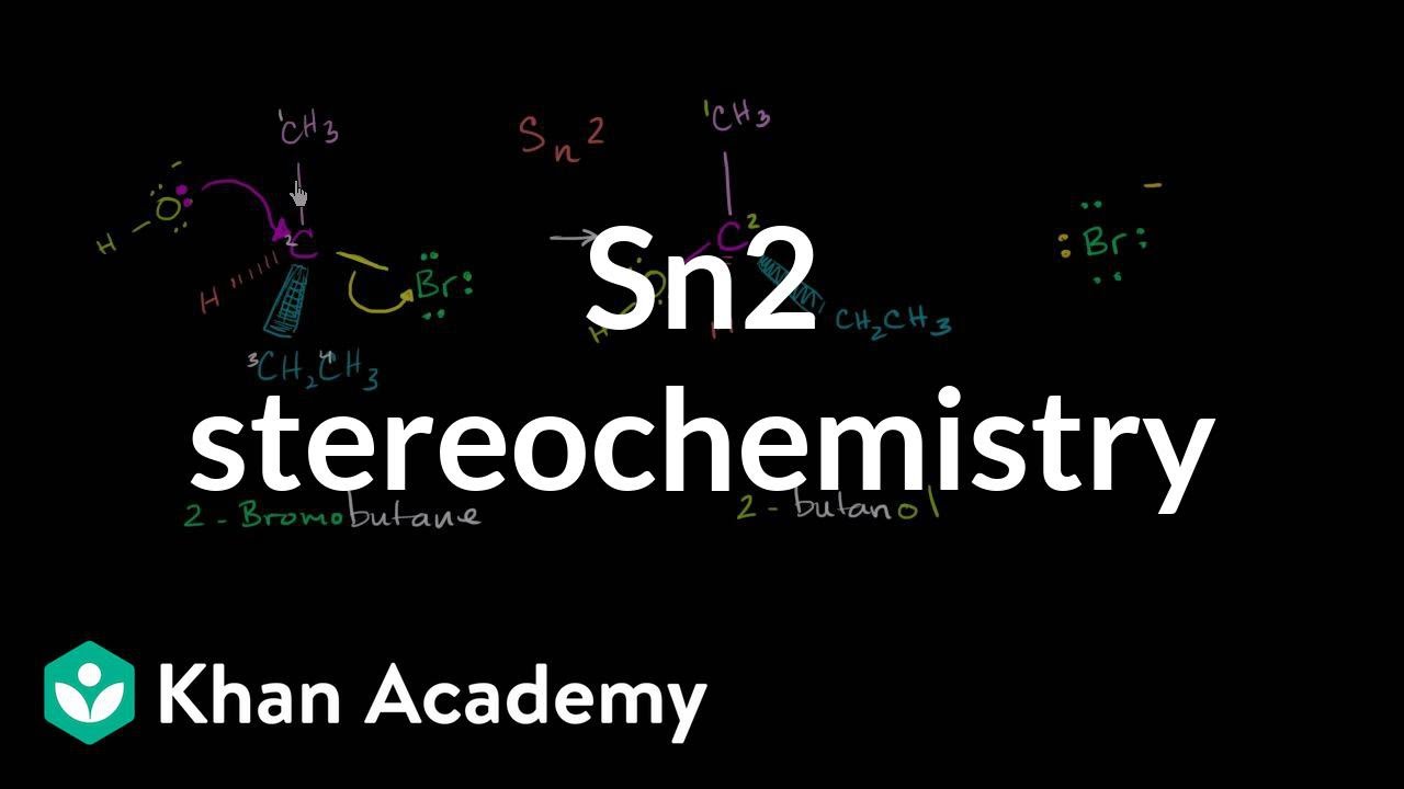 Sn2 stereochemistry | Substitution and elimination reactions | Organic chemistry | Khan Academy