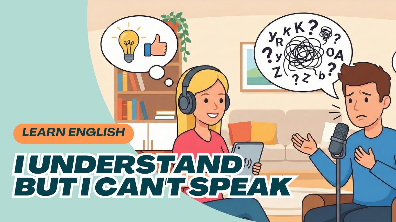 Why You Understand English but Can’t Speak (And How to Fix It)