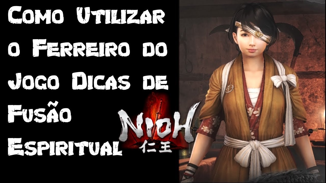 Nioh Dicas: Como Utilizar o Ferreiro do Jogo dicas para Fusão Espiritual