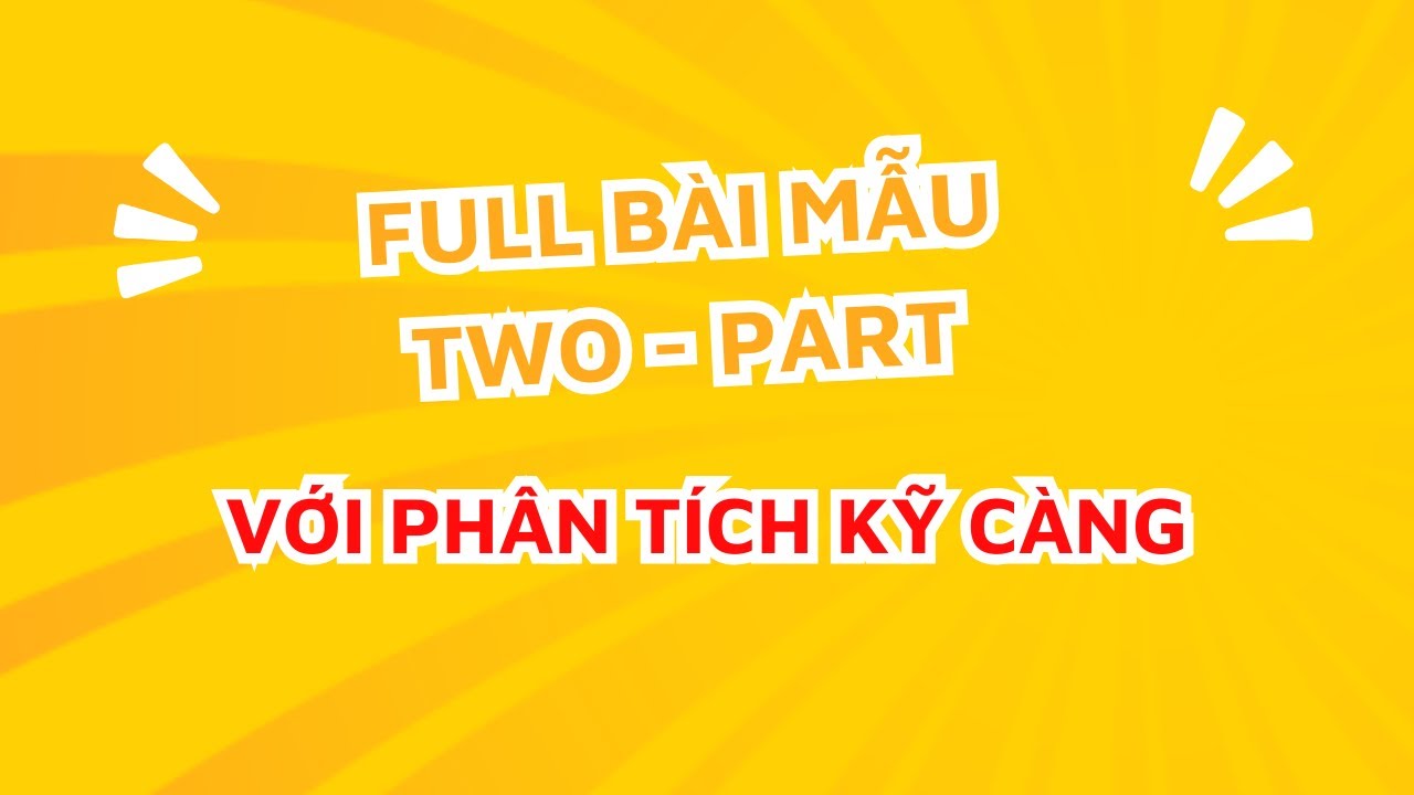 ĐƠN GIẢN HÓA IELTS #14 Two-part Essay: Cấu Trúc Chuẩn + Bài Mẫu Tham Khảo Band Cao