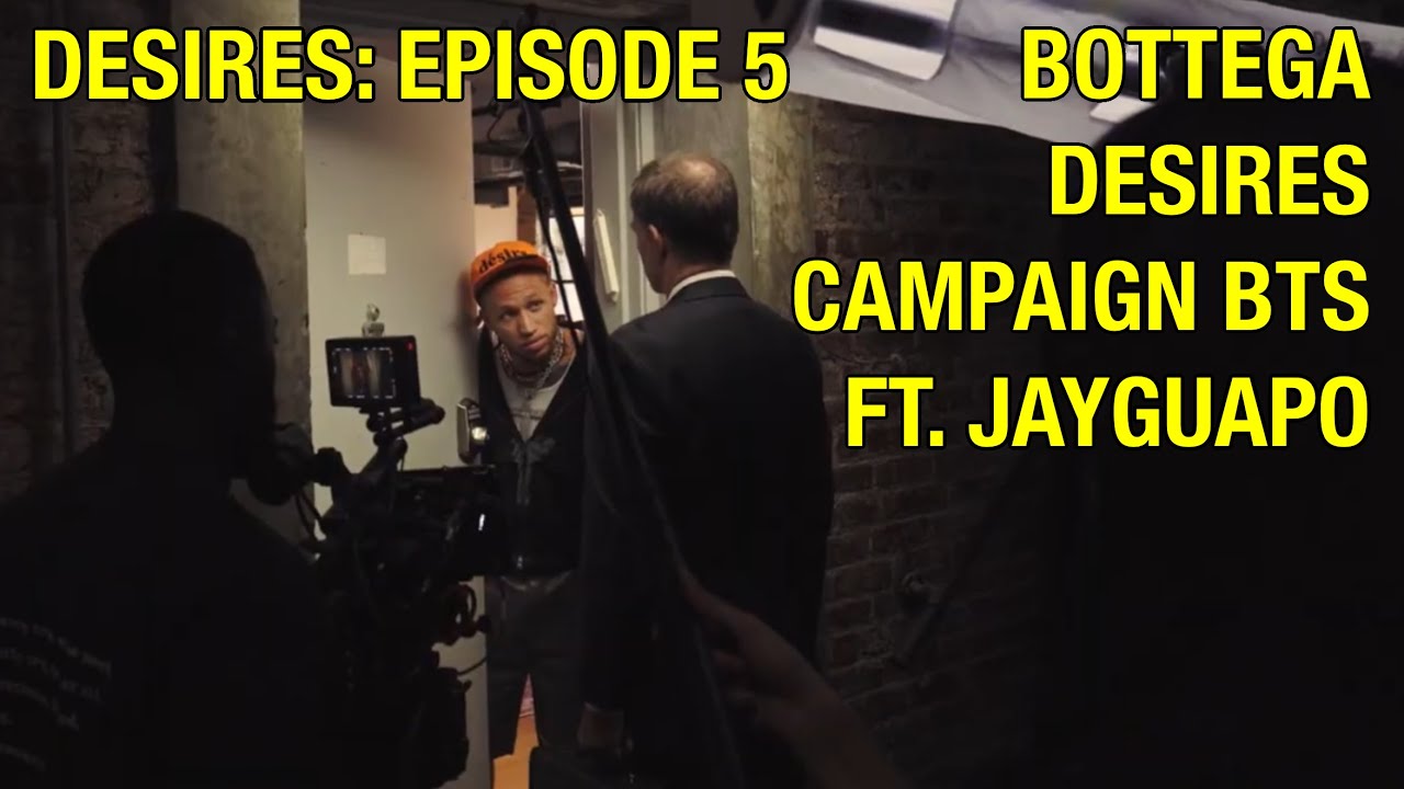 Закулисная кампания Bottega Desires при участии Jayguapo65 | Эпизод 5