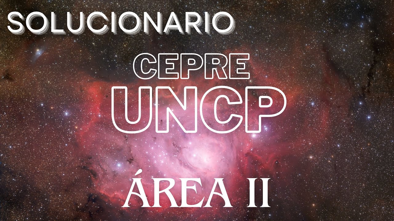 Solucionario - Primer exámen CepreUNCP 2024-II - Área II