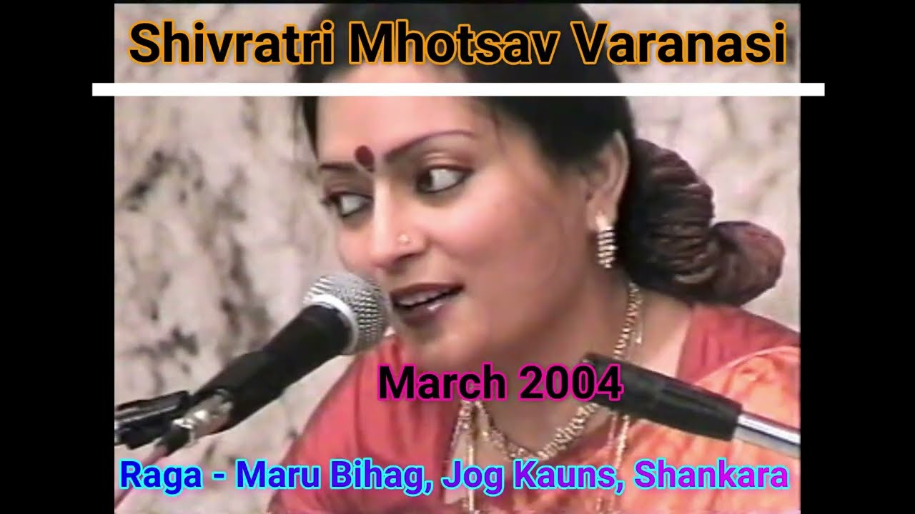 Shivratri Mahotsav Varanasi 2004 | Maru Bihag, Jog Kauns, Shankara | Vidushi Sangeeta Bandyopadhyay