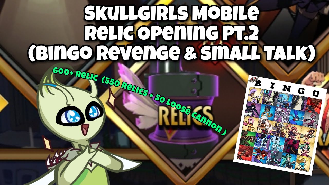 Skullgirls Mobile Relic Opening Pt.2 (550 + 50 Relics)