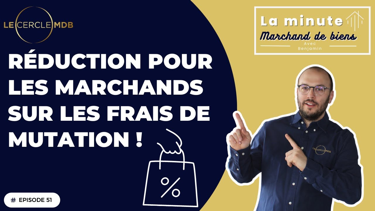 FRAIS DE NOTAIRE REDUITS POUR LES MARCHANDS DE BIENS !