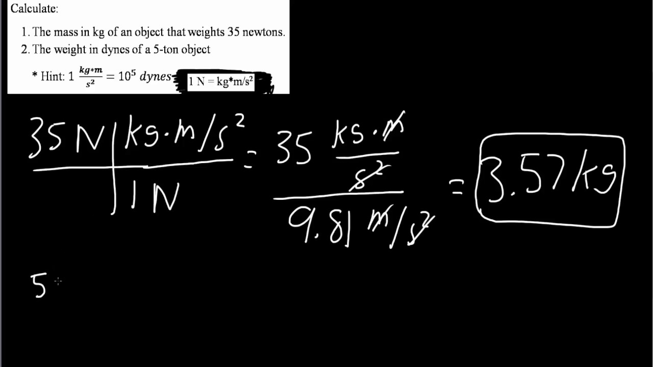 Example Conversion Newtons to Kg & tons to dynes (pt 3)