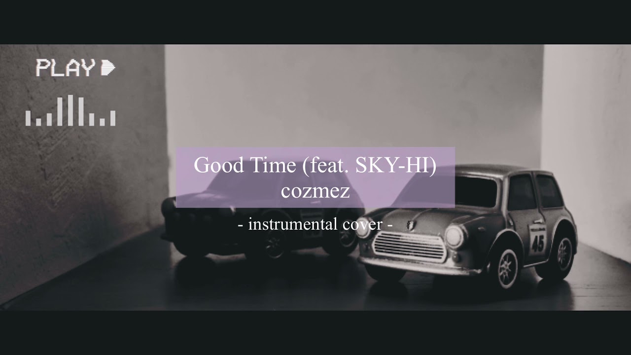 【inst cover】Good Time (feat.SKY-HI) - cozmez