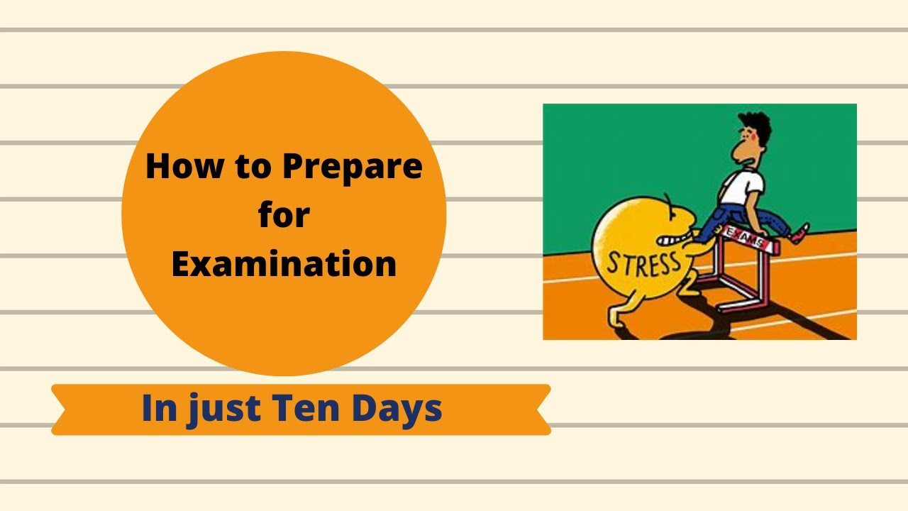How to Prepare for Examination in Ten Days