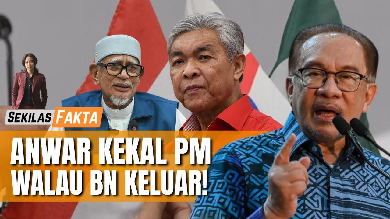 Anwar kekal PM walau BN keluar, PAS jangan terlalu yakin mampu berdiri sendiri | SEKILAS FAKTA