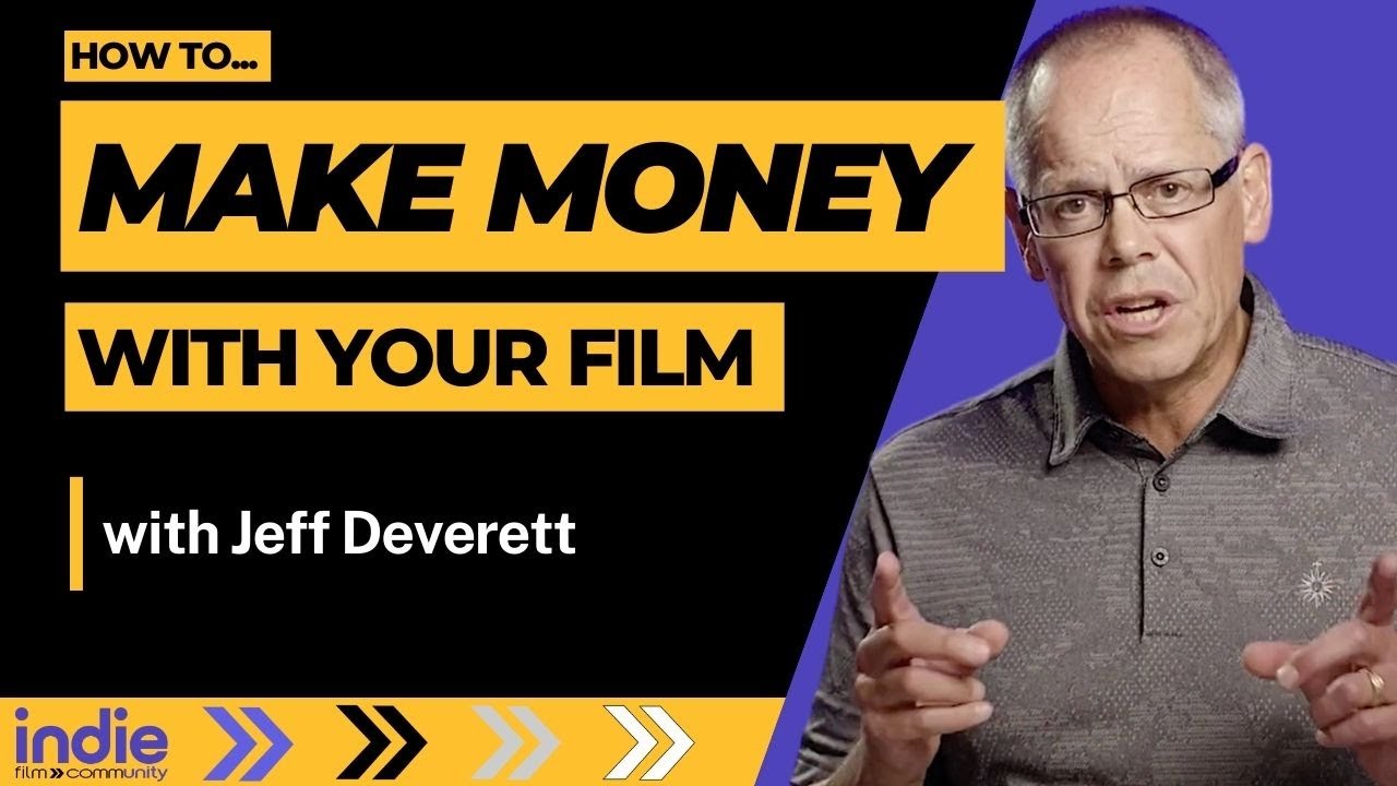 How to Make Money with Your Film! Ep 20 - Jeff Deverett