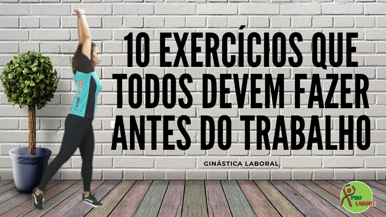 10 Exercícios que todos devem fazer antes do trabalho | Ginástica Laboral