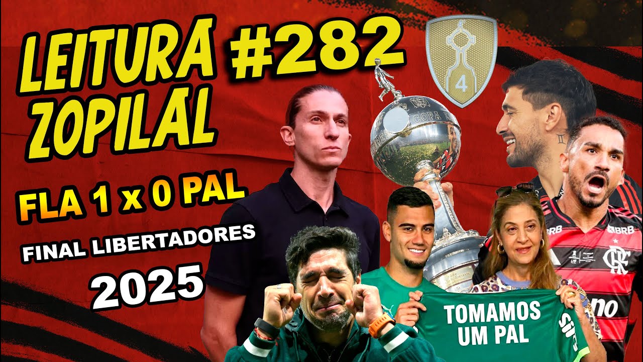 LEITURA ZOPILAL #282 - Flamengo 1 x 0 Palmeiras - Final Copa Libertadores 2025