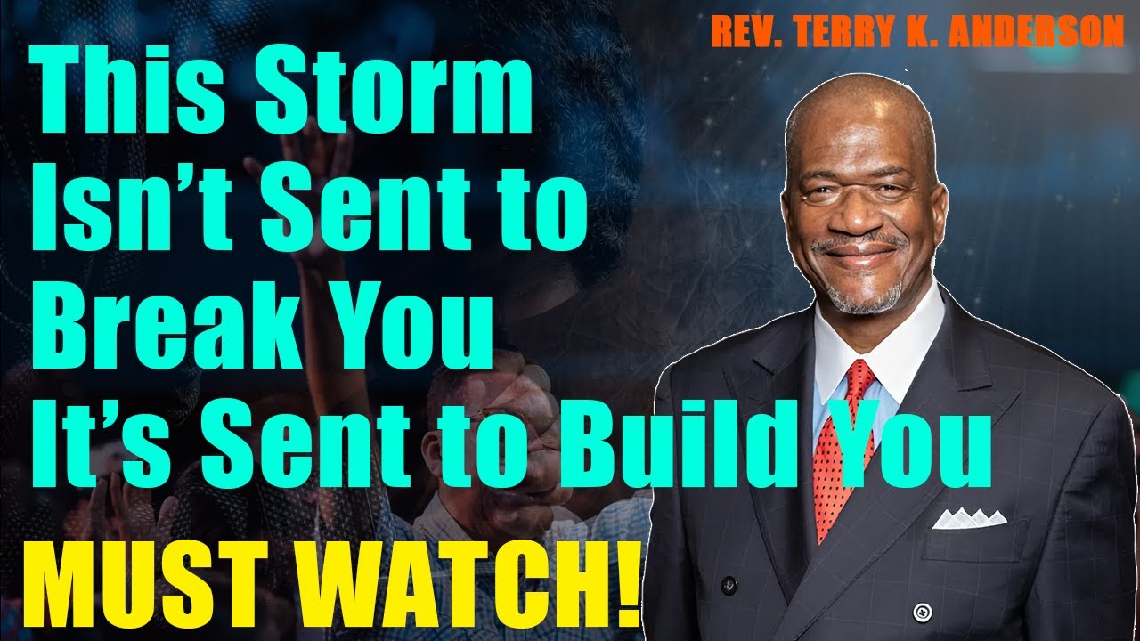 This Storm Isn’t Sent to Break You — It’s Sent to Build You | Rev. Terry K. Anderson 2025