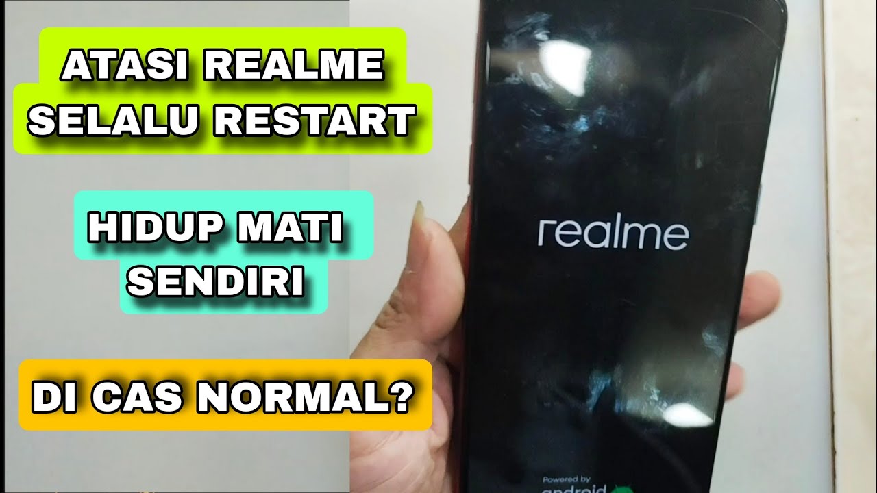 ATASI REALME YANG SERING RESTART, HIDUP MATI SENDIRI, DI CAS BISA MASUK MENU?