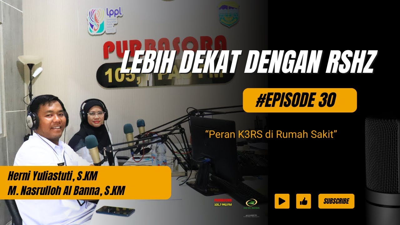 LEBIH DEKAT DENGAN RSHZ EPS. 30 |“Peran K3RS di Rumah Sakit”