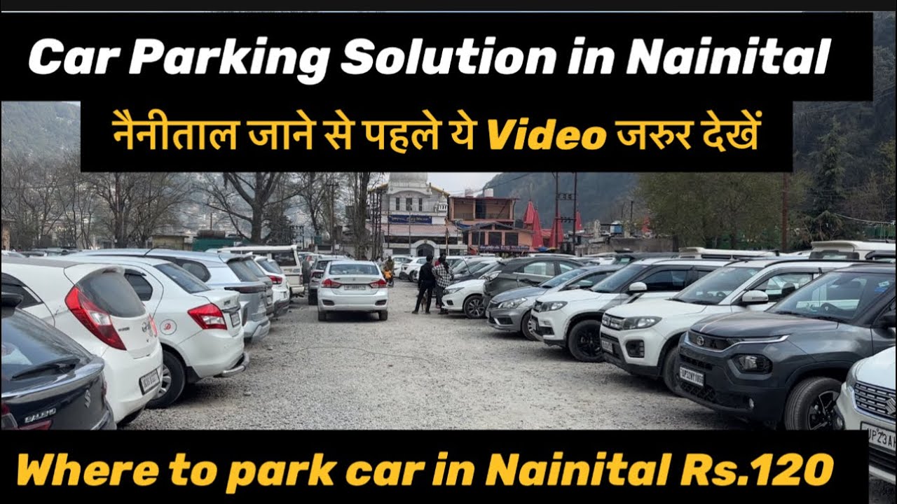 Where to Park Car in Nainital | Car Parking Solution in Nainital | Car Parking Problem in Nainital?