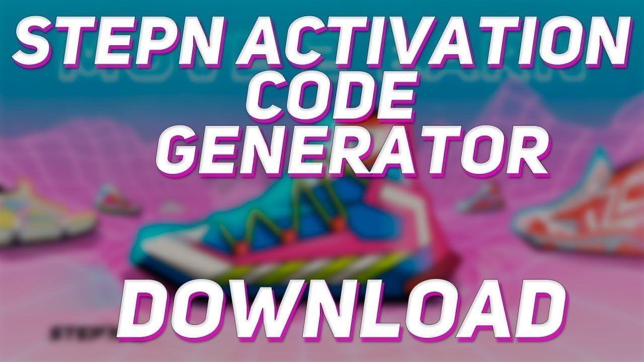 STEPN  ACTIVATION CODE GENERATOR  UNLIMITED FREE STEPN CODES