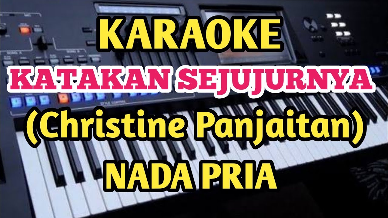 KATAKAN SEJUJURNYA - Karaoke Nada Pria (Christine Panjaitan)