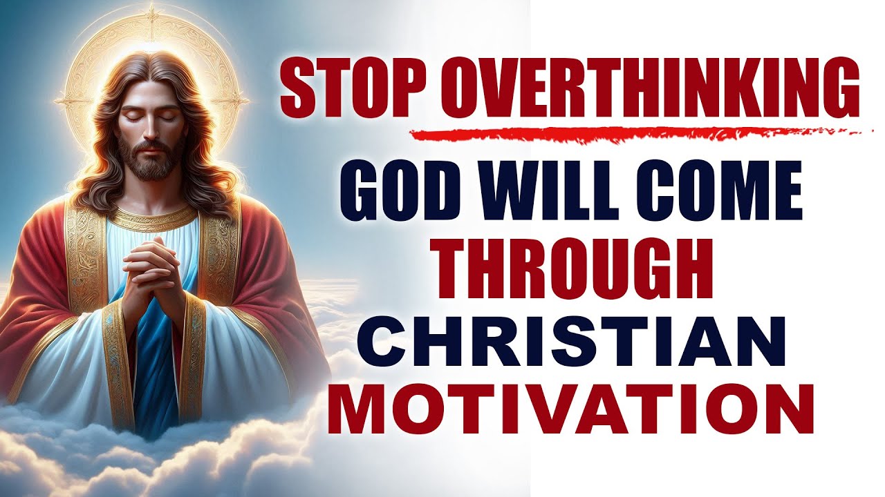 How To Stop Overthinking And Trust God (Christian Motivation And Morning Prayer)
