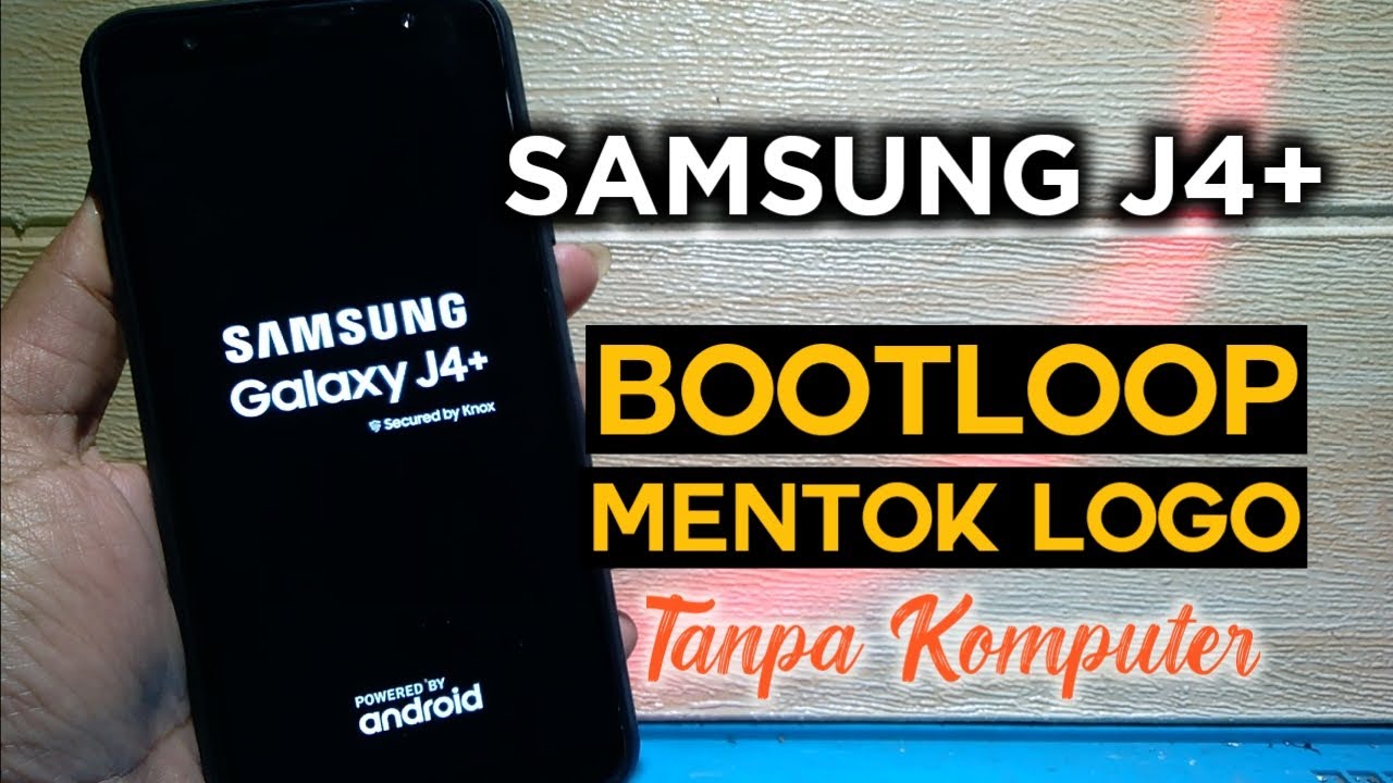 Cara Mengatasi Samsung Galaxy J4 Plus Bootloop || Mentok Logo Tanpa Software