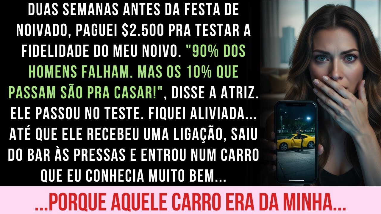 FIZ UM TESTE DE FIDELIDADE COM MEU NOIVO... ELE PASSOU, MAS O QUE ACONTECEU DEPOIS ME DESTRUIU...