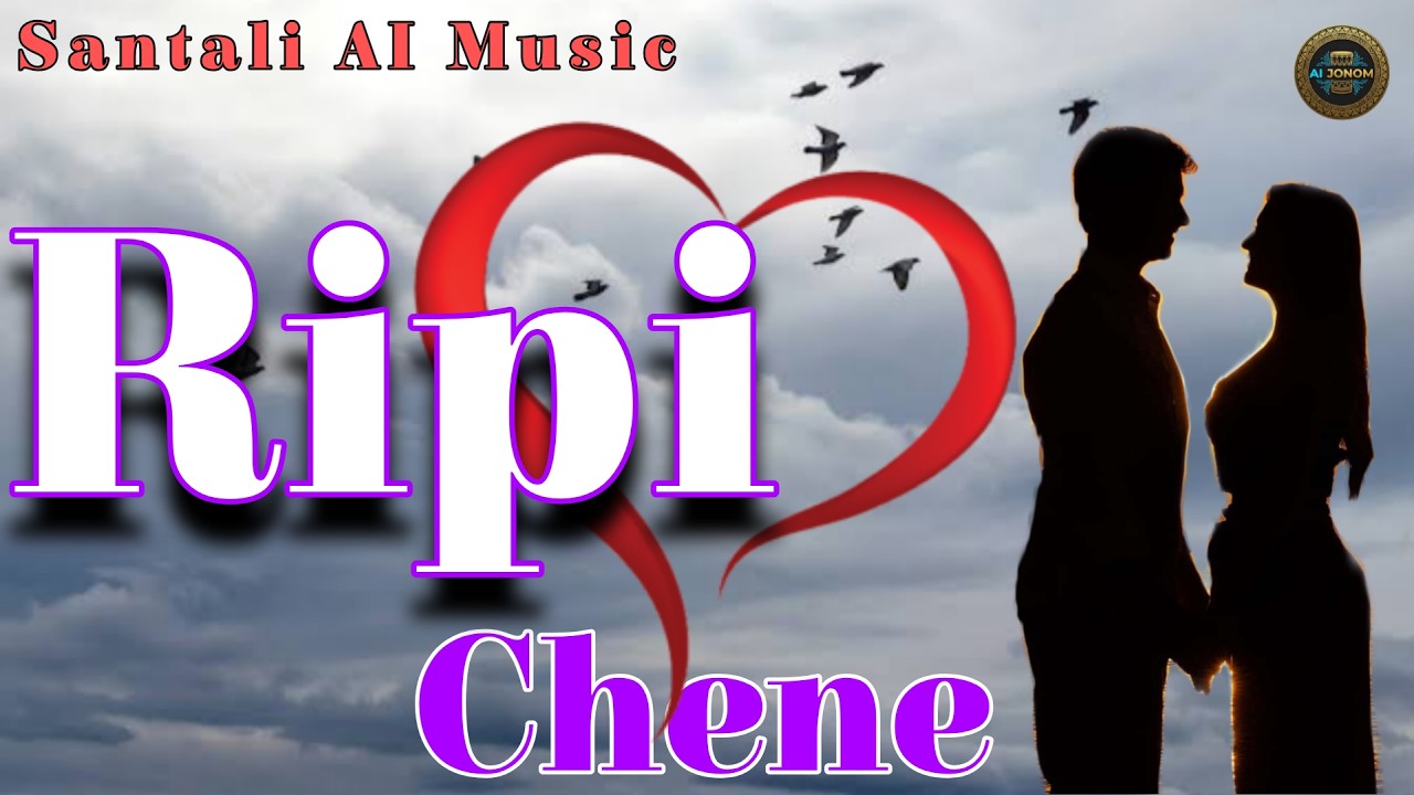 AI Santali Romantic Song 2026 || Ripi Chene #santalimusic #santalisong #aisong