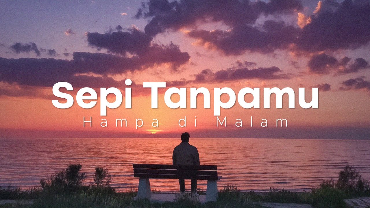 Sepi Tanpamu 💔 Lagu-lagu Sedih Sampai Menangis