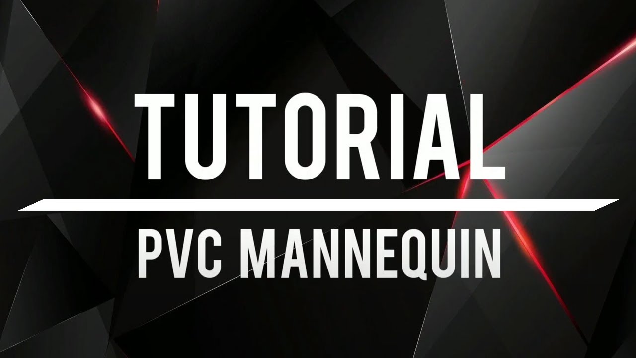PVC Cosplay Mannequin Tutorial