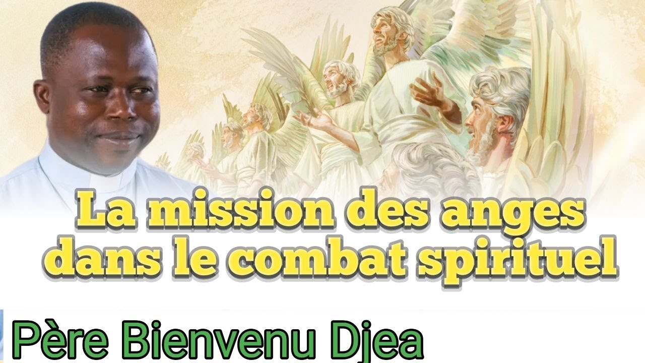 La mission des anges dans le combat spirituel. Rev Père Bienvenu Djea 🔥❤️🔥