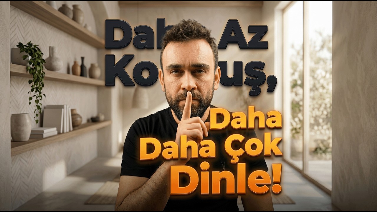 DAHA AZ KONUŞ, DAHA ÇOK DİNLE