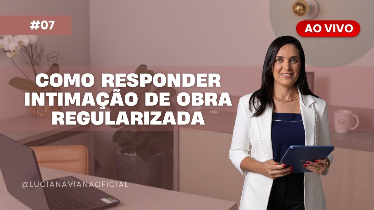 Live # 007 - Como responder uma intimação de obra regularizada