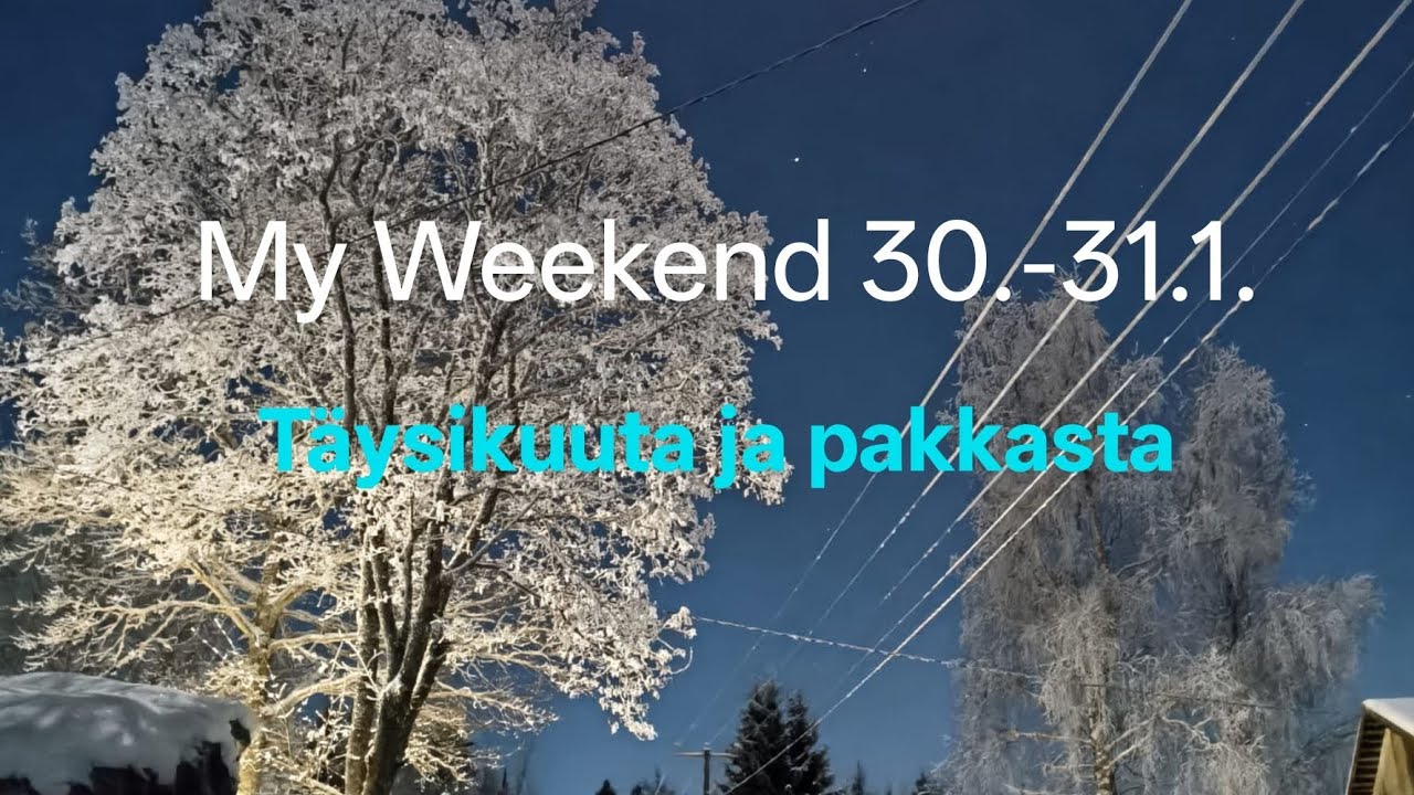 My Weekend 30.-31.1. Täysikuuta ja pakkasta
