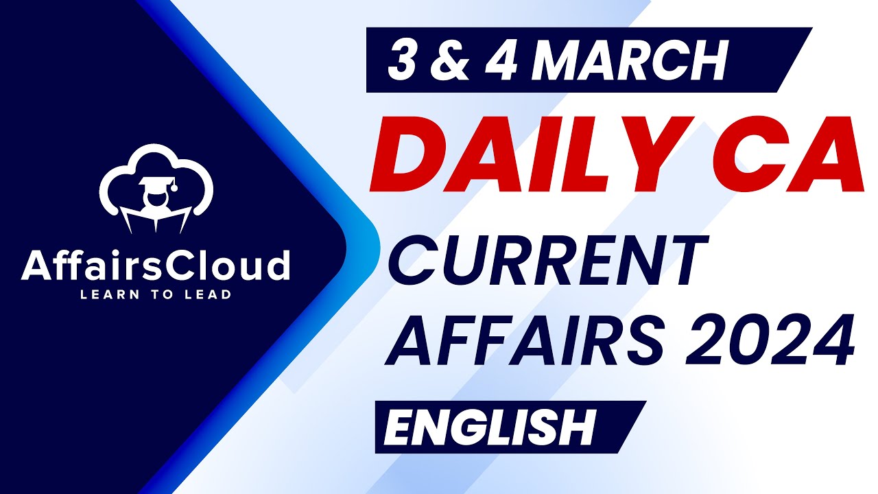 Current Affairs 3 & 4 March 2024 | English | By Vikas | AffairsCloud For All Exams