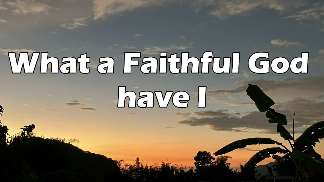 WHAT A FAITHFUL GOD HAVE I (Lyric Video) | QIM