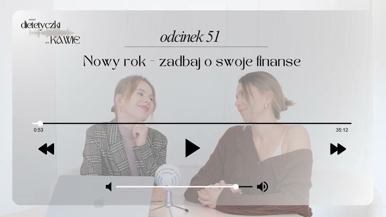 Zadbaj o swoje finanse | Dietetyczki przy  ̶w̶i̶n̶i̶e̶ kawie odc. 51