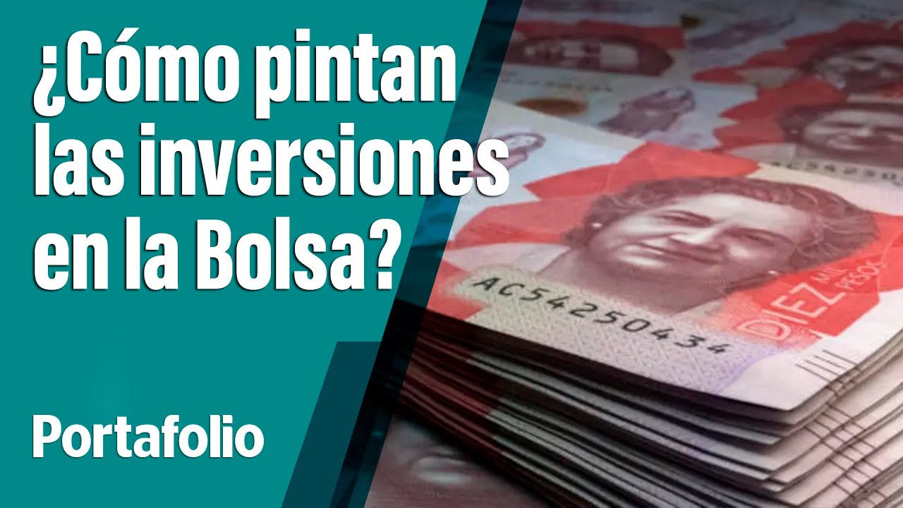 ¿Cómo pintan las inversiones en la Bolsa?