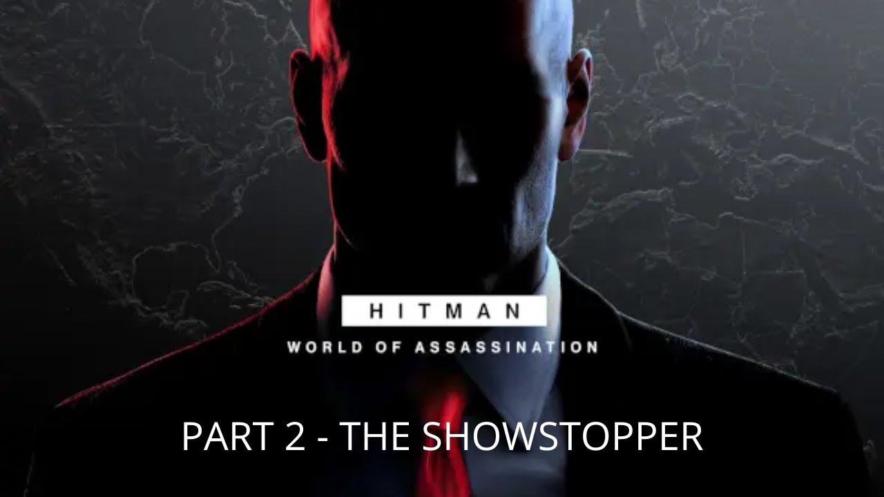 HITMAN World Of Assasination - The Showstopper