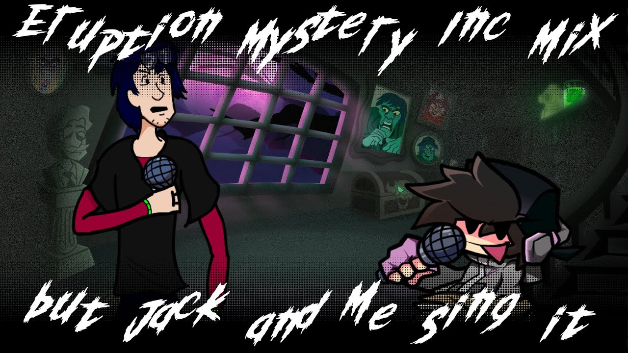 (+FLP) FNF:Eruption Mystery Inc Mix, but Jack and I sing it || Shaggy Mystery Inc Mix ||