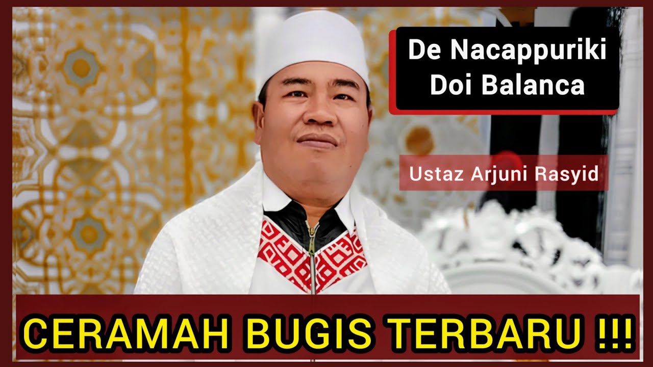 Ceramah Bugis Terbaru | Ustadz Arjuni Rasyid | De Nacappuriki Doi Balanca