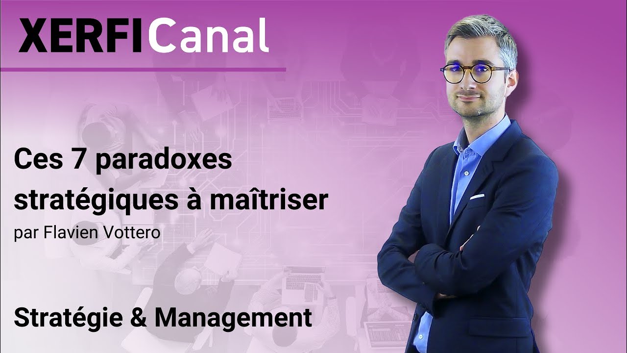 Ces 7 paradoxes strat&eacute;giques &agrave; ma&icirc;triser [Flavien Vottero]