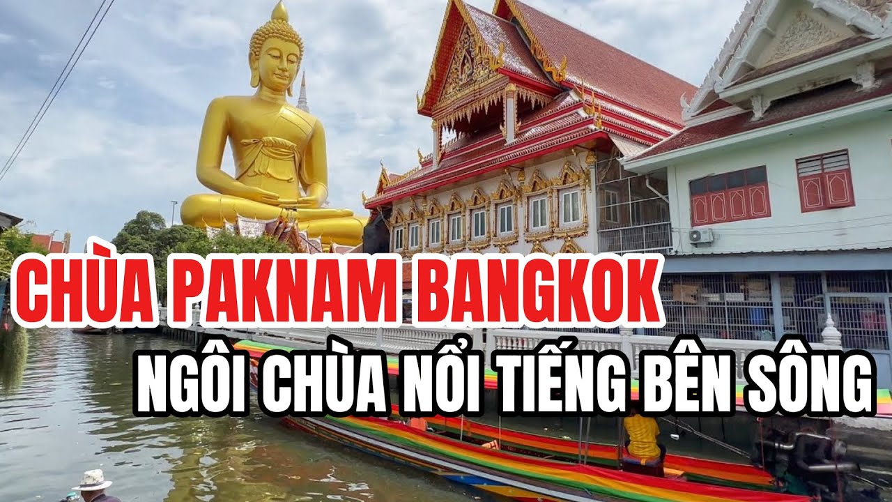 KHÁM PHÁ CHÙA PAKNAM PHASI CHAREON – NGÔI CHÙA NỔI TIẾNG BÊN DÒNG SÔNG TẠI BANGKOK