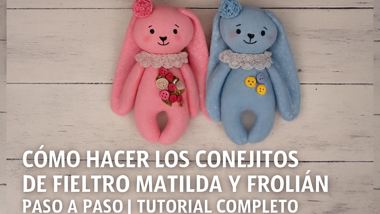 Cómo Hacer los Conejitos de Fieltro Matilda y Frolián Paso a Paso Tutorial Completo