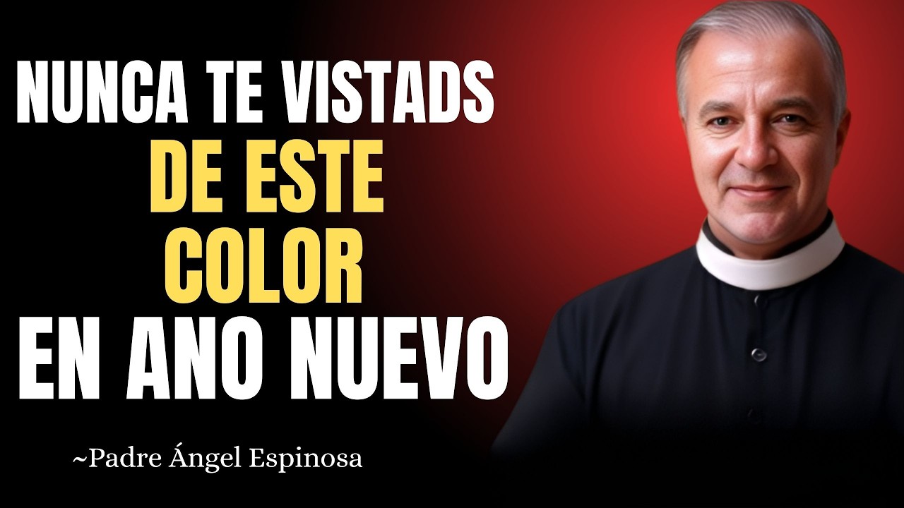 ¡CUIDADO! Este Color en Año Nuevo Bloquea Tu Abundancia | PADRE ÁNGEL ESPINOSA