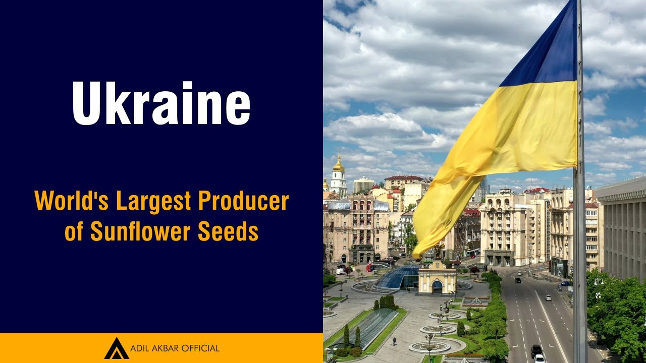 Ukraine | The World's Largest Producer of Sunflower Seeds | Adil Akbar Official