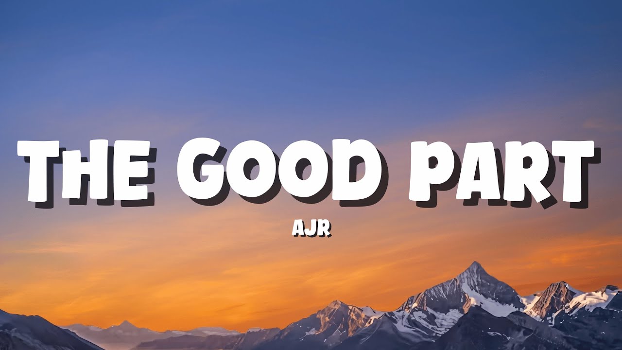 AJR - The Good Part [Lyrics]