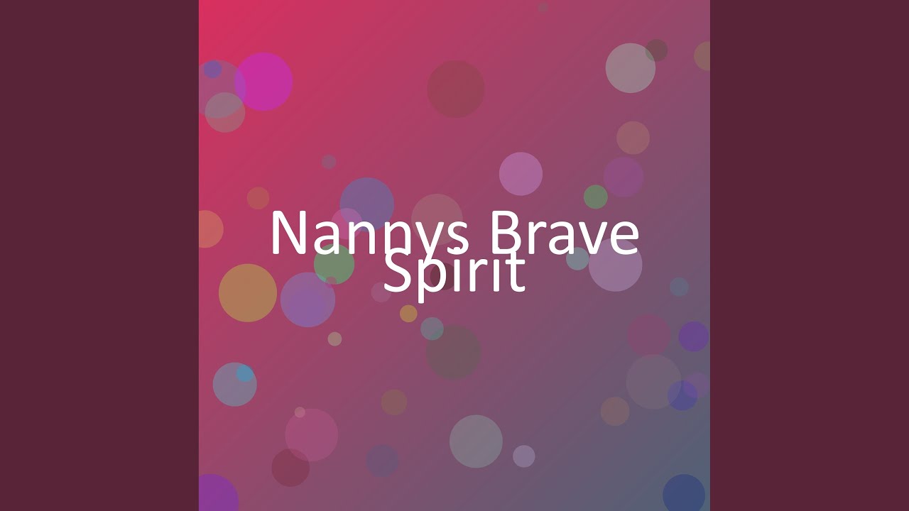 Nannys Brave Spirit