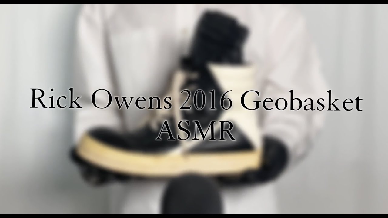 ASMR︱Rick Owens 2016 Geobaskets