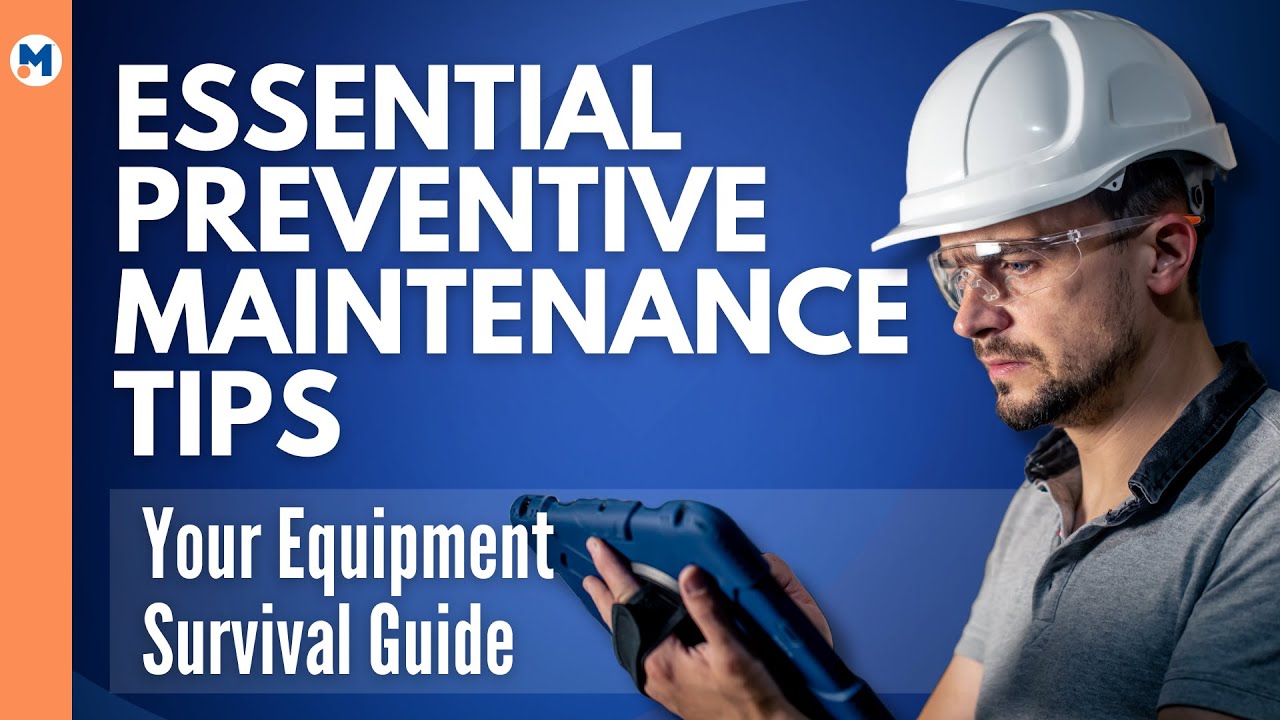 Essential Preventive Maintenance Tips: Your Equipment Survival Guide