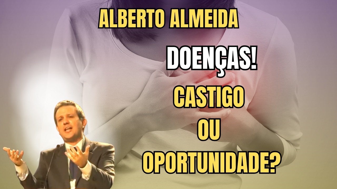 ALERTA ESPIRITUAL: A VERDADE SOBRE AS DOENÇAS QUE QUASE NINGUÉM ACEITA! ENTENDA COM ALBERTO ALMEIDA.